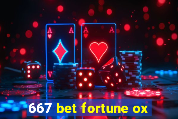 667 bet fortune ox